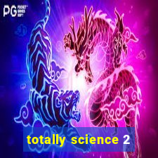 totally science 2